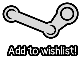 Add to wishlist! (Steam)